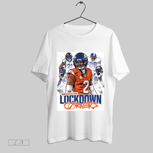 Top Denver Broncos Lockdown Corners Hes Like All Of Us In One Poster Sweatshirt T Shirt