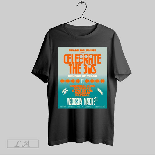 Top Miami Dolphins Presents Celebrate The 30s Sounds Of Miami Cannibal Kids Darumas Dyna Edyne Markem Pazmal Wed Mar 5th 2025 Poster T Shirt Sweatshirt Hoodie Shirt