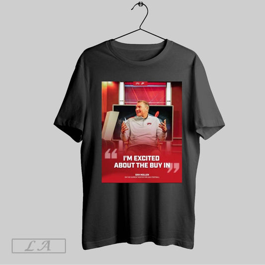 Top Poster Building Excitement Dan Mullen On The Current Roster For Unlv Football Im Excited About The Buy In T Shirt Sweatshirt Hoodie Shirt