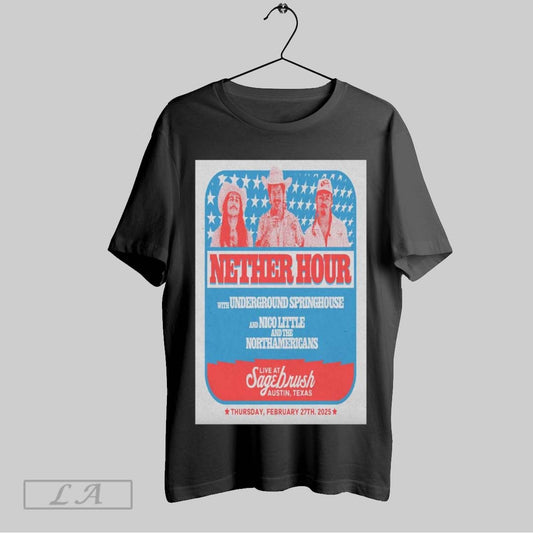 Top Poster Nether Hour With Underground Springhouse Feb 27 2025 At Sagebrush In Austin Tx T Shirt Sweatshirt Tee Shirt