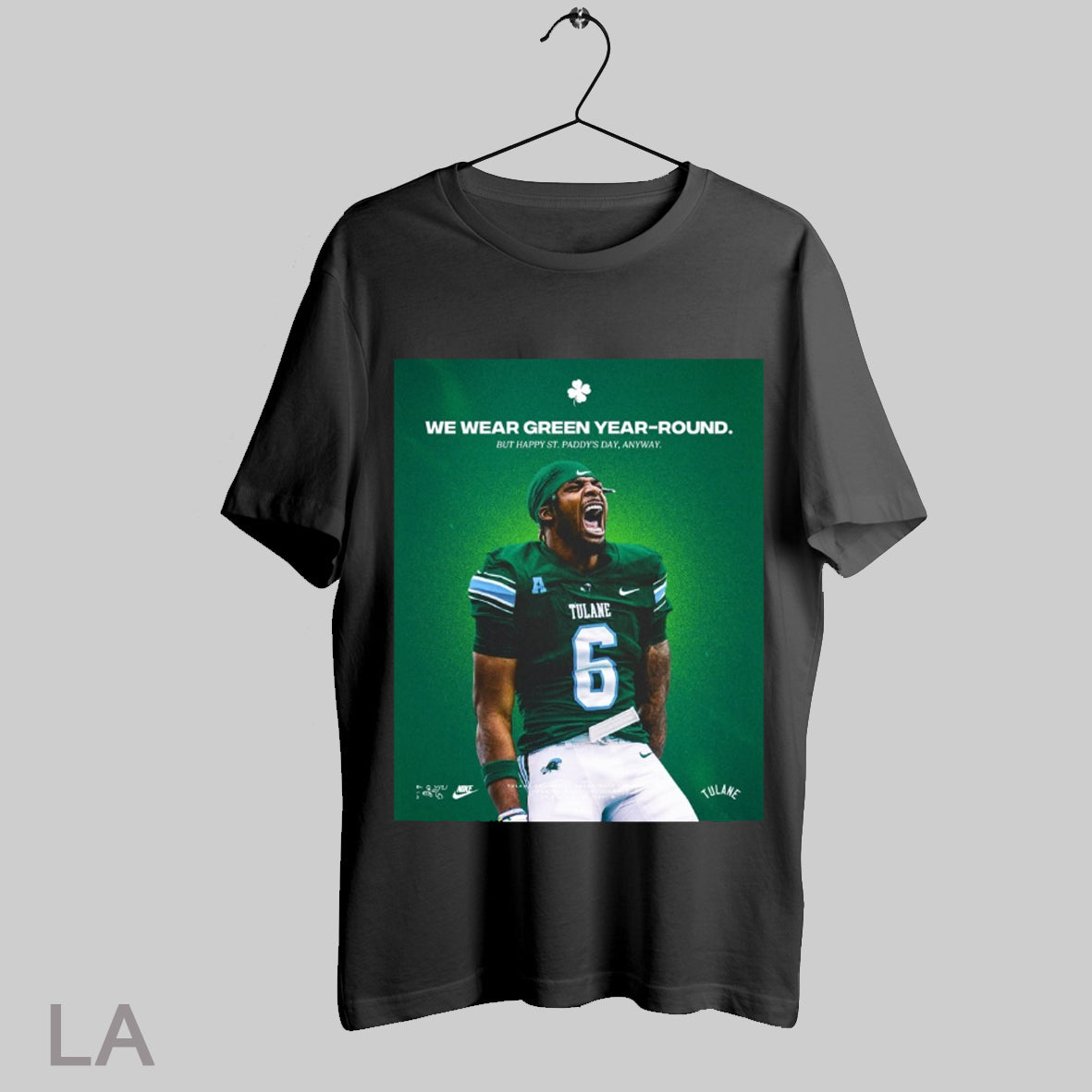 Top Tulane Green Wave Football Shazz Preston We Wear Green Year Round But Happy St Paddys Day Anyway Poster T Shirt Sweatshirt Hoodie Shirt