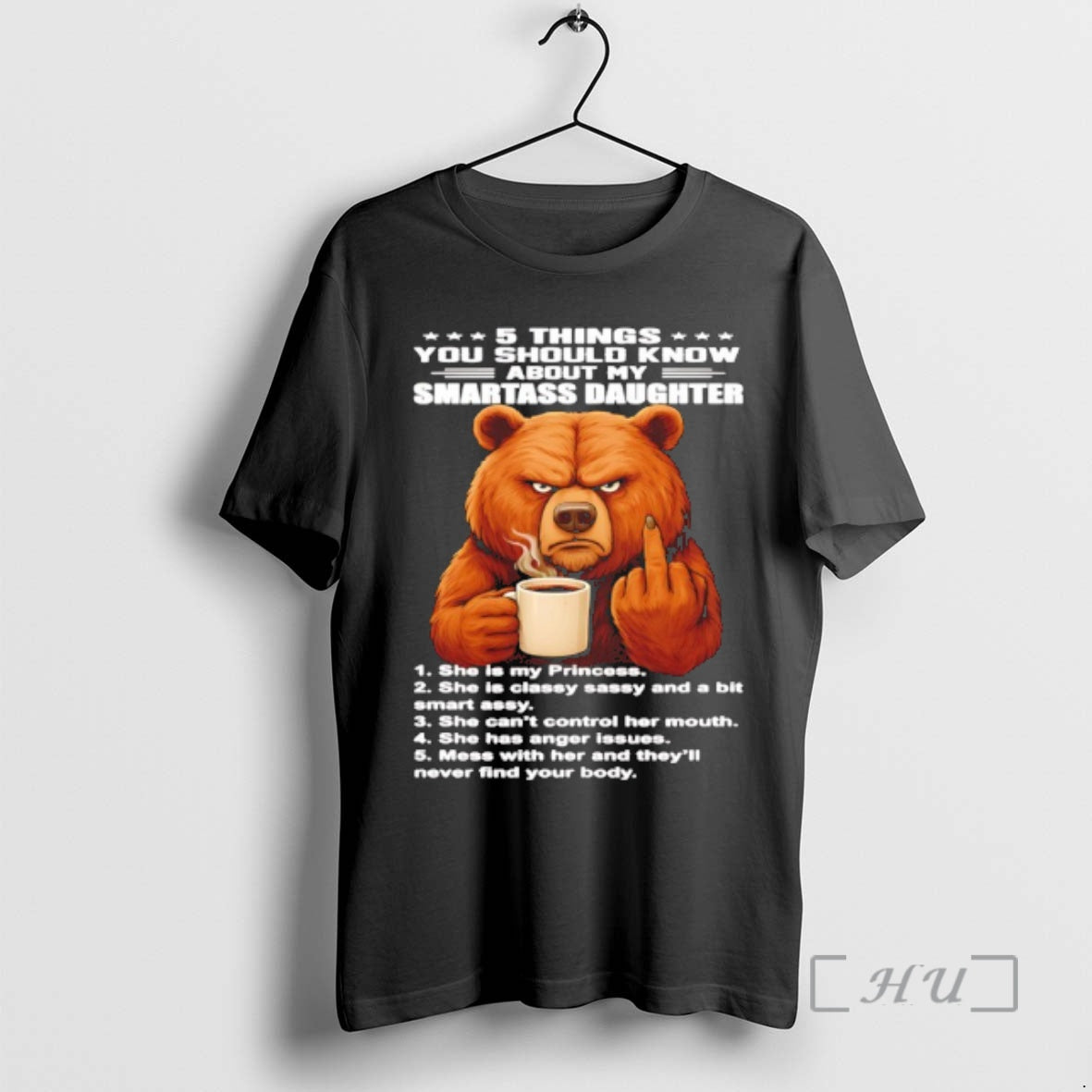 Trending Bear 5 Things You Should Know About My Smartass Daughter T-Shirts, Hoodie, Sweatshirt