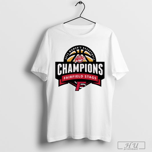 Trending Fairfield Stags University 2025 Maac Womens Basketball Champions T Shirt Sweatshirt