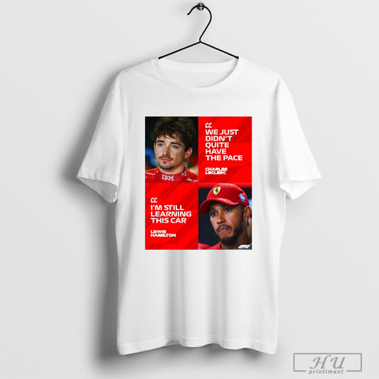 Trending Formula 1 We Just Didnt Quite Have The Pace Charles Leclerc Im Still Learning This Car Lewis Hamilton Poster T Shirt Sweatshirt