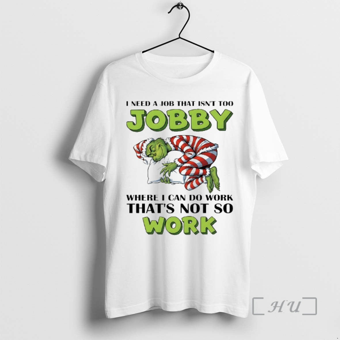 Trending Grinch Christmas I Need A Job That Isnt Too Jobby Where I Can Do T-Shirts, Hoodie, Sweatshirt | TeeSparky.com