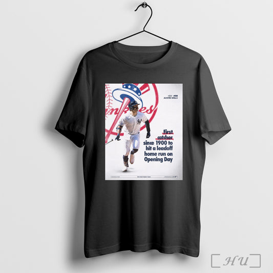 Trending New York Yankees Austin Wells First Catcher Since 1900 To Hit A Leadoff Home Run On Opening Day Poster T Shirt Sweatshirt