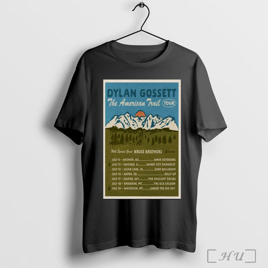 Trending Poster Dylan Gossett The American Trail Tour 2025 With Special Guest Kruse Brothers Festival T Shirt Sweatshirt