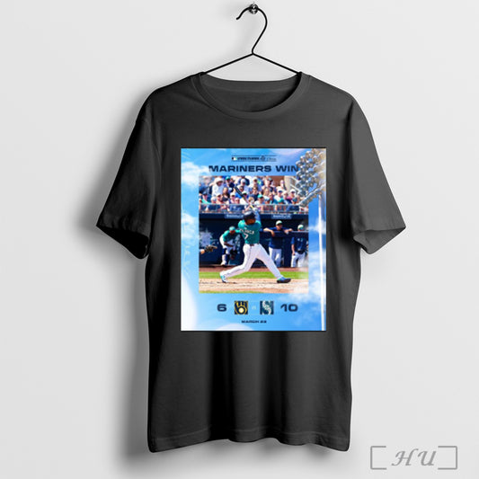Trending Poster Seattle Mariners Win 10 6 Milwaukee Brewers Final Score Mlb Spring Training March 23 2025 T Shirt Sweatshirt