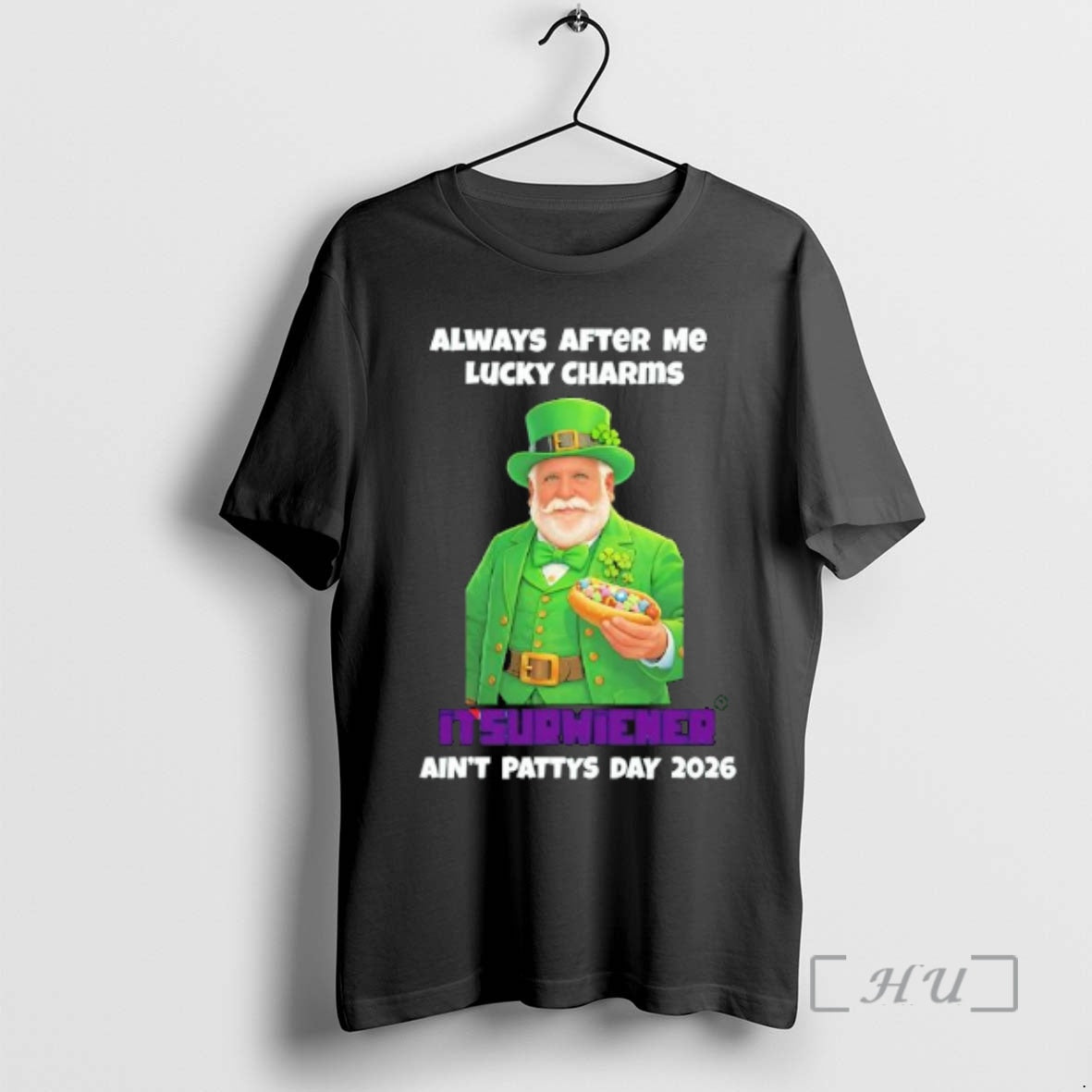 Trending Saint Patricks Day Always After Me Lucky Charms Itsurwiener Aint Pattys Day 2026 Premium T-Shirts, Hoodie,...