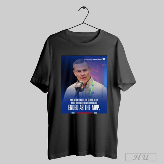Trendy Bills Gm Brandon Beane Josh Allen Started The Season As The Most Overrated Quarterback And Ended As The Mvp Poster T Shirt Sweatshirt