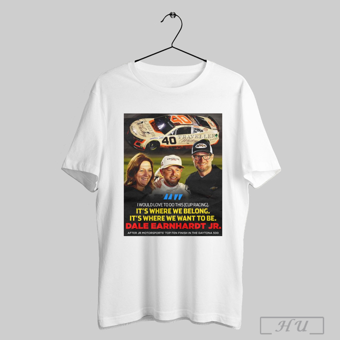 Trendy I Would Love To Do This Cup Racing Its Where We Belong Its Where We Want To Be Dale Earnhardt Jr Poster T Shirts