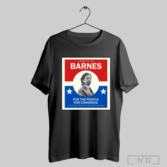 Trendy James B Barnes For The People For Congress Paid For By Collitwhatyou For The Effort To Elect James Barnes Poster T Shirts Sweatshirt