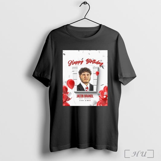 Trendy Poster Nebraska Cornhuskers Football Happy Birthday Jacob Brandl Omaha Ne Creighton Prep Hs 2025 Shirt
