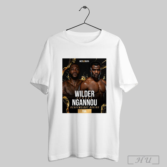 Trendy West Till Death Mma Deontay Wilder Vs Francis Ngannou Heavyweight Boxing Tba Poster T Shirts