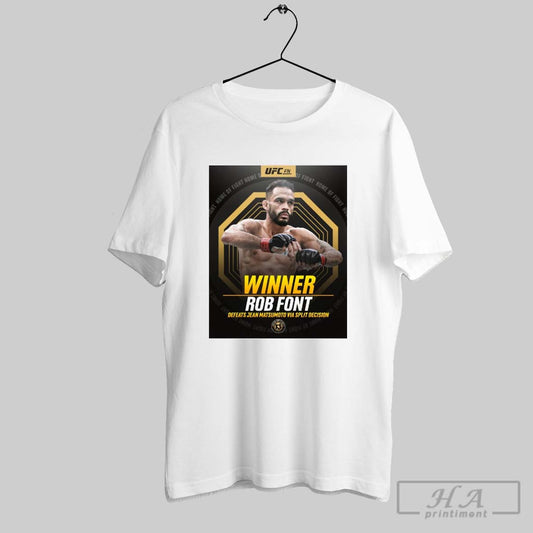 Ufc Fight Night Winner Rob Font Defeats Jean Matsumoto Via Split Decision Home Of Fight Poster T Shirt