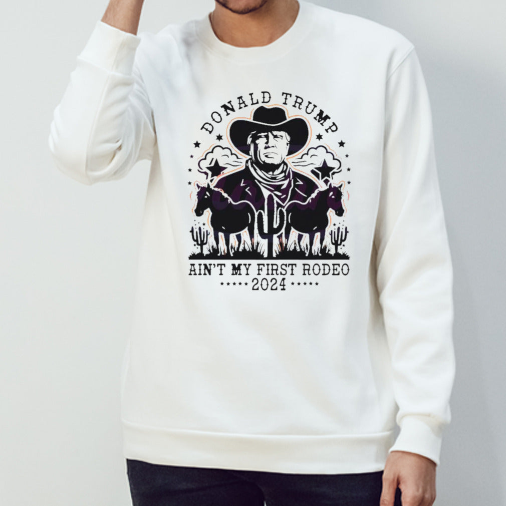 Vintage Donald Trump ainâ€™t my first rodeo 2024 shirt