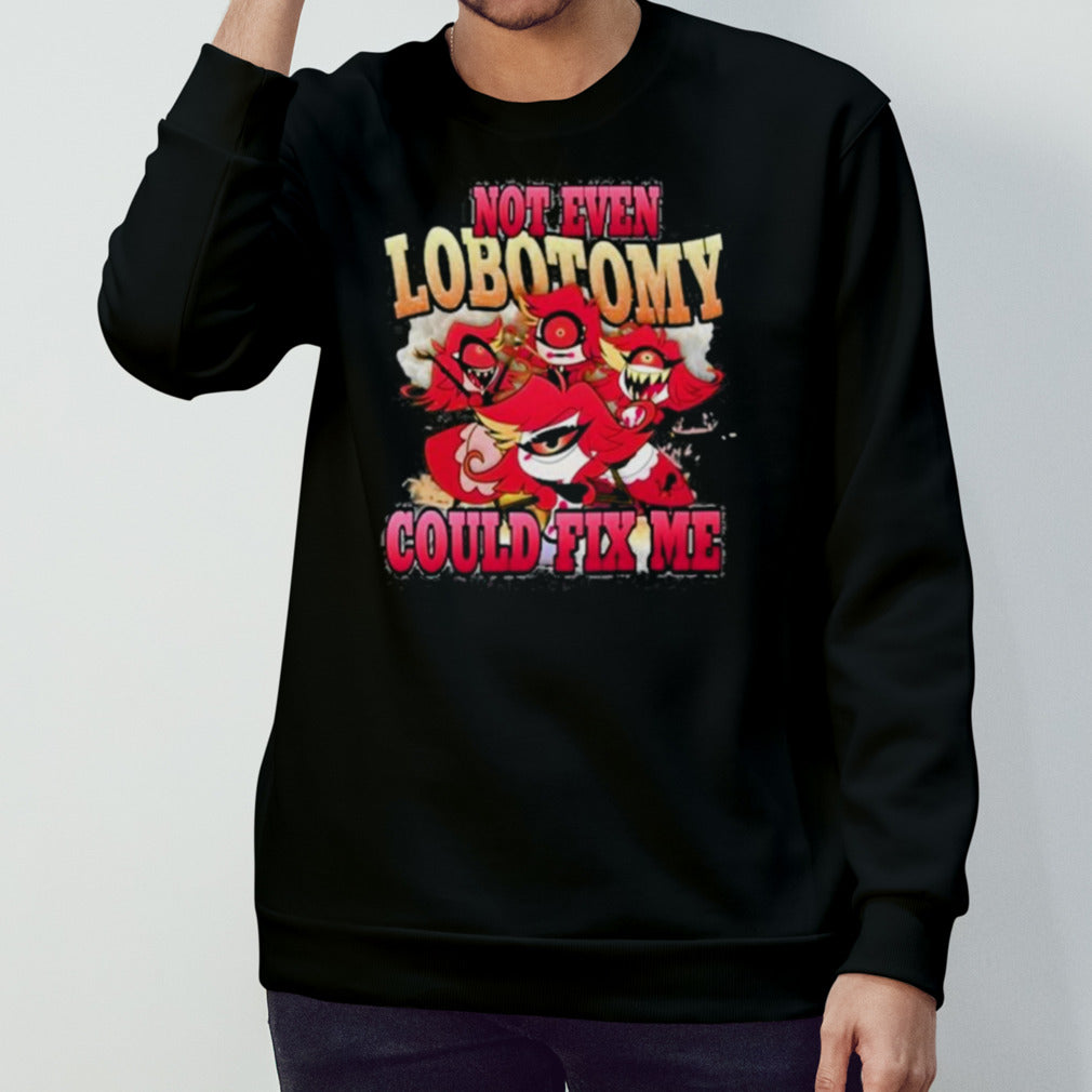 Vintage Not Even Lobotomy Could Fix Me Shirt
