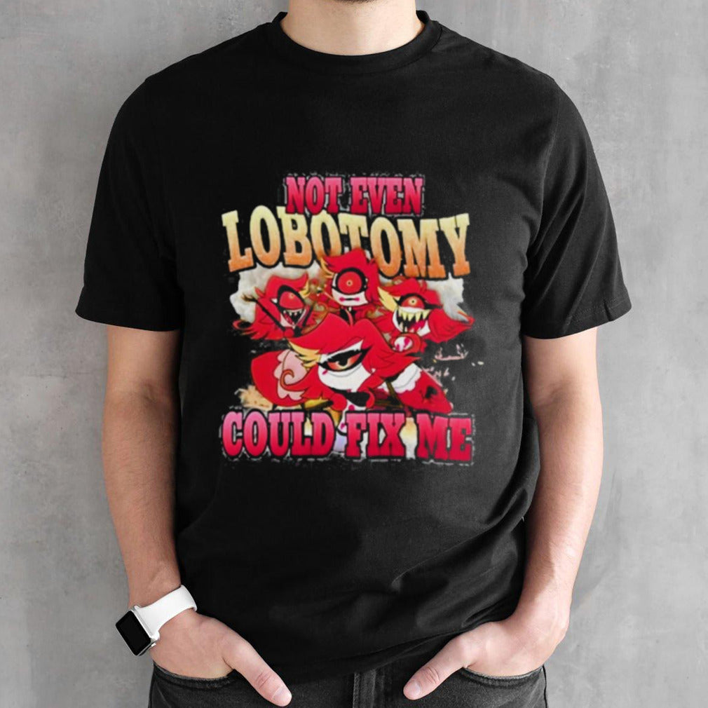 Vintage Not Even Lobotomy Could Fix Me Shirt