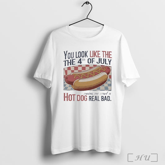 You Look Like The 4th Of July Hot Dog Real Bad 2025 T Shirt Sweatshirt