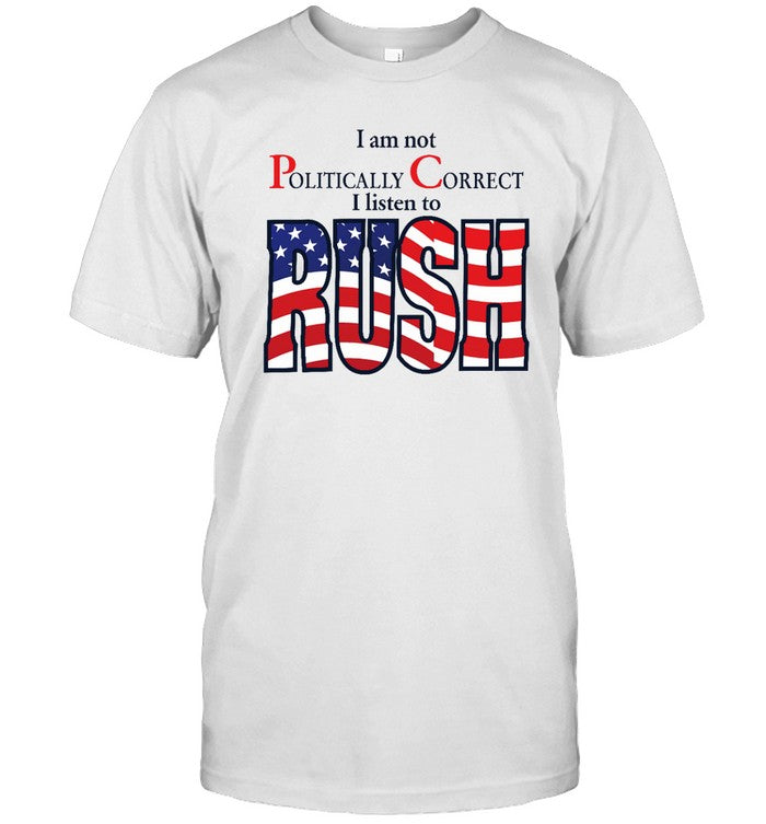 Vintage I Am Not Politically Correct I Listen To Rush Shirt