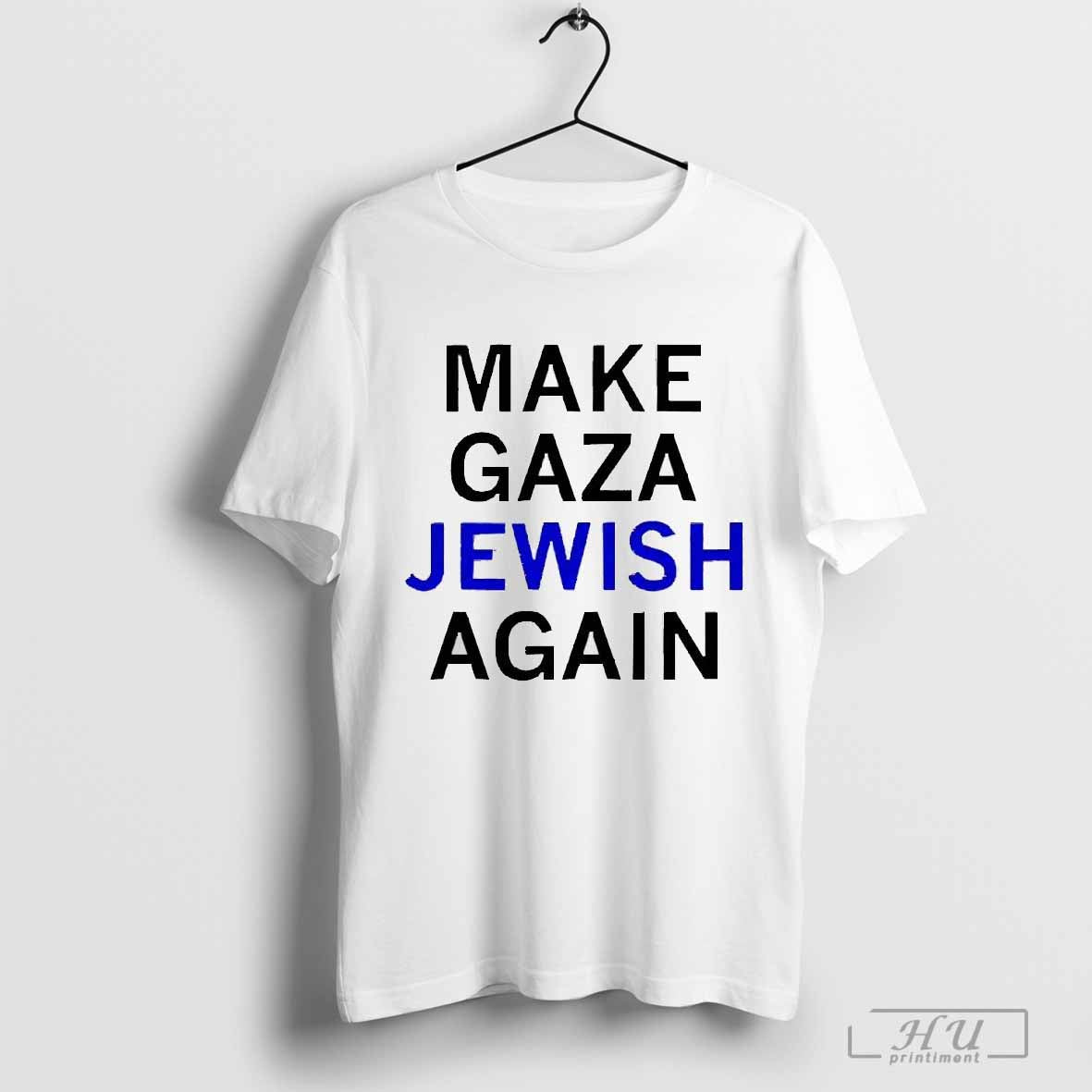 Top Make Gaza Jewish Again 2024 Shirt Hoodie Sweatshirt