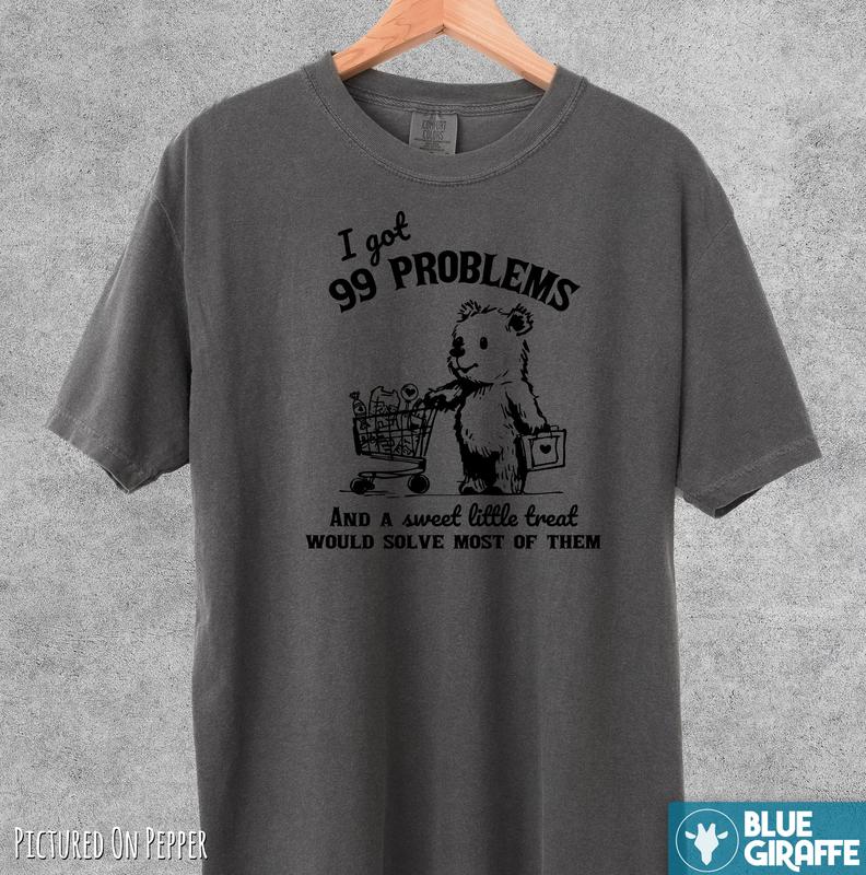 99 Poblems And A Sweet Little Treat Would Solve Most Of Them Vintage T-Shirt, Retro Comfort COlors Shirt