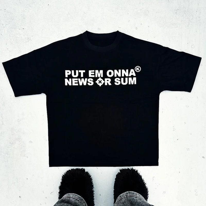 Playboi Carti Style Put Em Onna News Or Sum Vintage Letter Printing T-Shirt Short Sleeve Streetwear Hip Hop Cotton Shirt Retro Outfit Gift For Him Gif