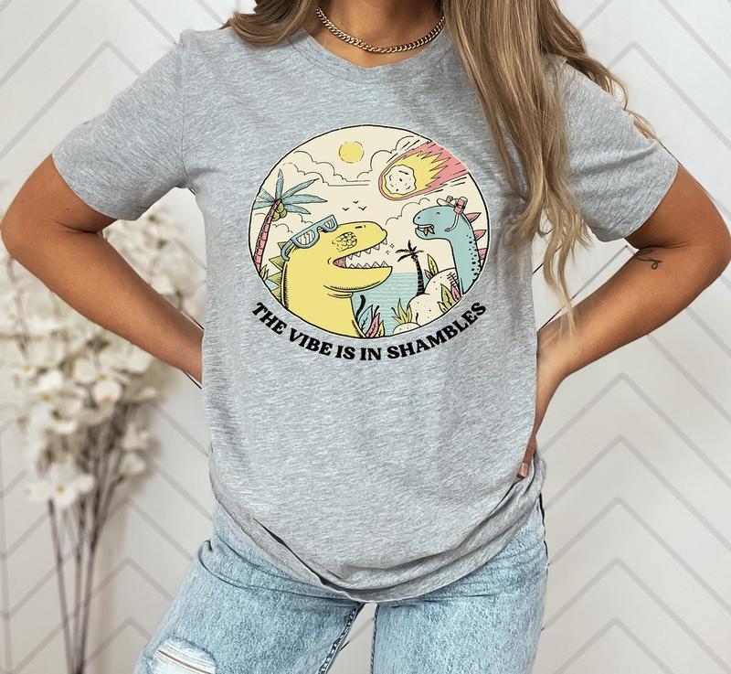 The Vibes Are In Shambles Unisex Shirt, Funny Meme Shirt, Funny Sarcastic Shirt, Vintage Mental Health Shirt, Big Bang Dinosaur Shirt Comfort Fabric