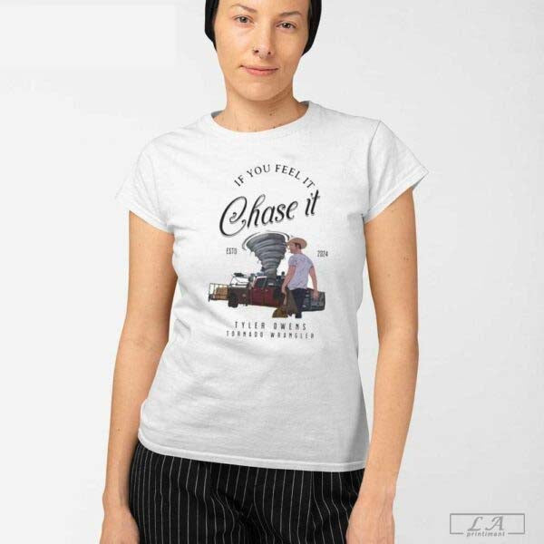 Tyler Owens Twisters Shirt If You Feel It Chase Tyler Owens Tornado Wrangler Shirt Hoodie Sweatshirt | TeeSparky.com