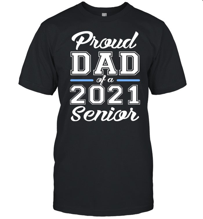 Proud Dad Of A 2021 Senior shirt
