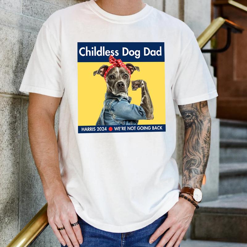 Childless Dog Dad Shirt, Cute Funny Dog Tshirt, President Harris Tee, Kamala Harris 2024 Vintage Shirt, We're Not Going Back T-Shirt Top Underwear