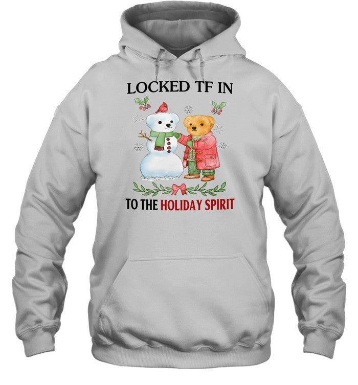 Locked Tf In To The Holiday Spirit Hoodie