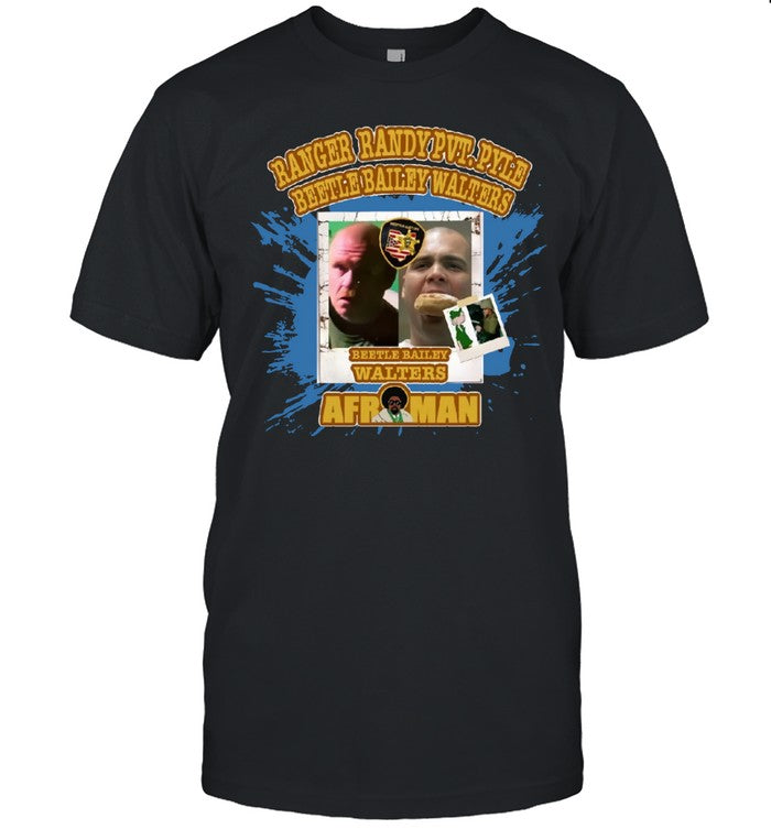 Ranger Randy Pvt.Pyle Beetle Bailey Walters Afroman T-Shirt
