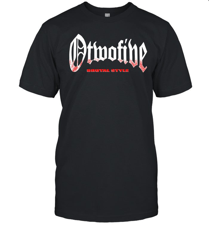 2024 Otwofive Brutal Style Only Tour Will Remain New Tee