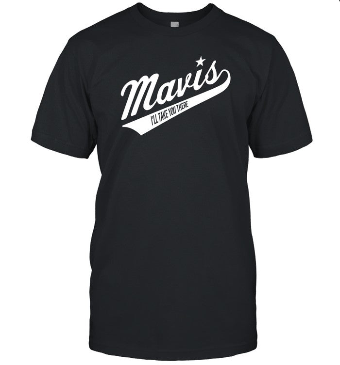 Mavis I'll Take You There T-Shirt, Hoodie, Tank Top, Sweater And Long Sleeve T-Shirt-Unisex T-Shirt