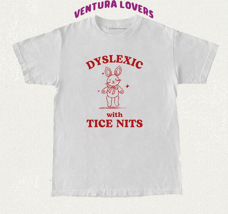 Dyslexic with Tice Nits Funny Meme T-Shirt, Vintage Rabbit Graphic Apparel, Quirky Gifts for Humor and Sarcastic Tee Collectors
