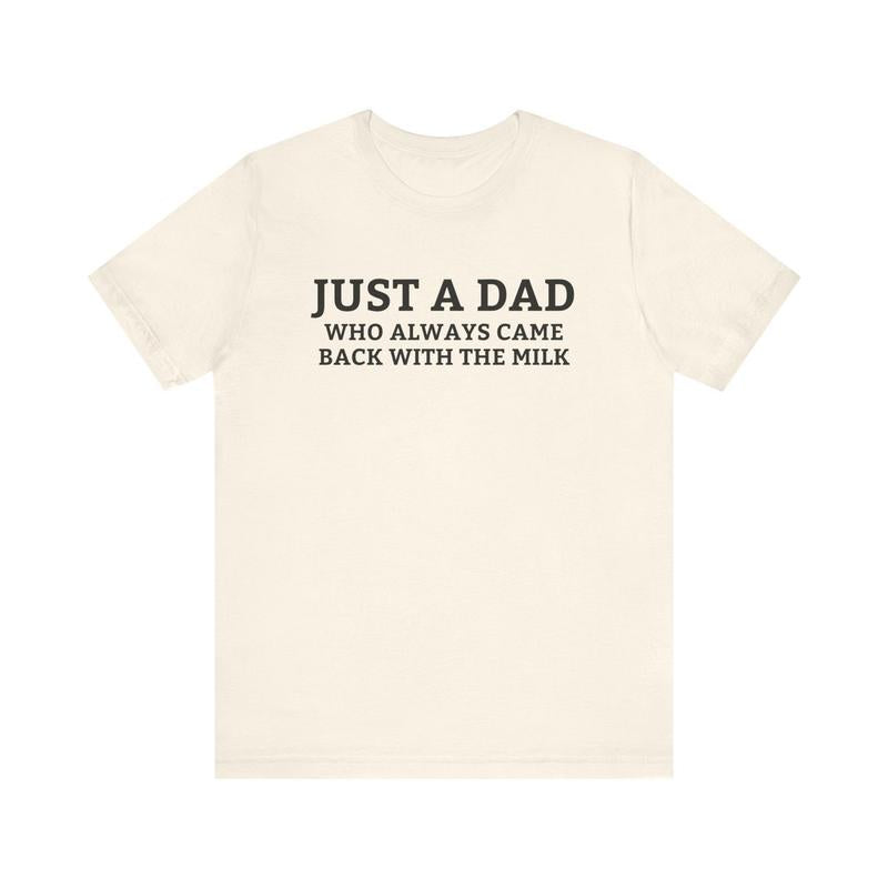 Just A Dad Who Always Came Back With The Milk T-Shirt, Funny Fathers Day Minimalistic Tee, Aesthetic Unhinged... (Image 3)