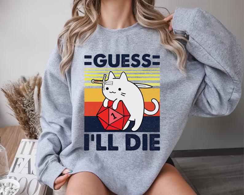 Guess I'll Die Cat Shirt, D&D Vintage Shirt, Dice DnD Shirt, D20, Rpg, Dungeons and Dragons Shirt, Meowster D&D Shirt, TTRPG, Cat DnD Sweater