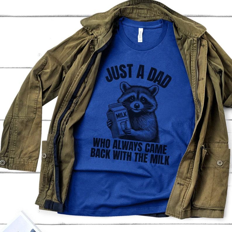 Just A Dad Who Came Back With The Milk T Shirt Hoodie Sweater Father's Day Raccoon Shirt, Dark Humor Minimalist Funny Milk T-shirt, Vintage Unhinged A