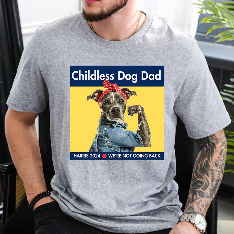 Childless Dog Dad Shirt, Cute Funny Dog Tshirt, President Harris Tee, Kamala Harris 2024 Vintage Shirt, We're Not Going Back T-Shirt Top Underwear