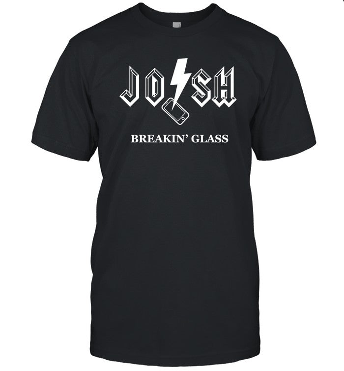 Josh Breakin' Glass Shirt