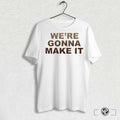 Officiallanco Were Goona Make It Shirts Sweatshirt