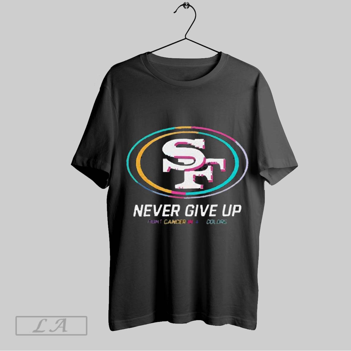 Top San Francisco 49ers Never Give Up Fight Cancer All Colors 2025 T Shirt Shirt Hoodie Sweatshirt