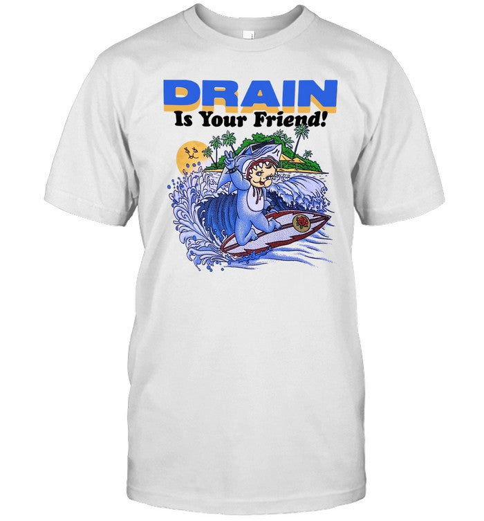 Drain Good Good Tour Is Your Friend T-Shirt
