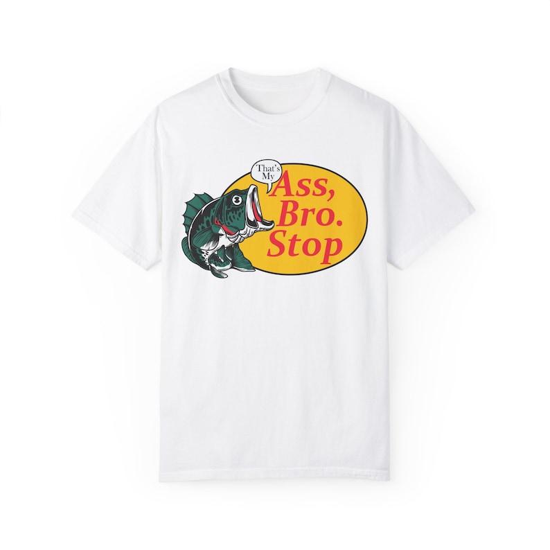 Thats my ass bro stop Vintage Graphic T-shirts, Retro fishing Tshirt, Fishing Lovers, Funny Fishing Tee