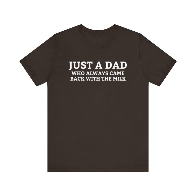 Just A Dad Who Always Came Back With The Milk T-Shirt, Funny Fathers Day Minimalistic Tee, Aesthetic Unhinged... (Image 4)