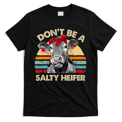 Don T Be A Salty Heifer Cows Lover Gift Vintage Farm T-Shirt