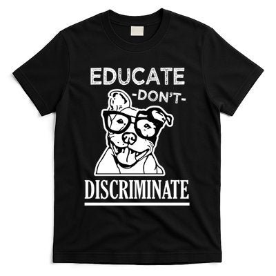 Educate Dont Discriminate Pitbull Saying T-Shirt Hoodie Sweatshirt | TeeSparky.com
