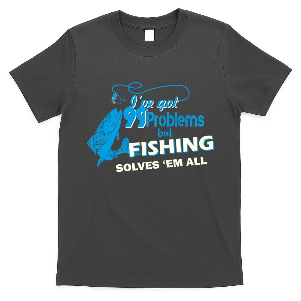 I've Got 99 Problem but Fishing Solves Them All T-Shirt Hoodie Sweatshirt | TeeSparky.com
