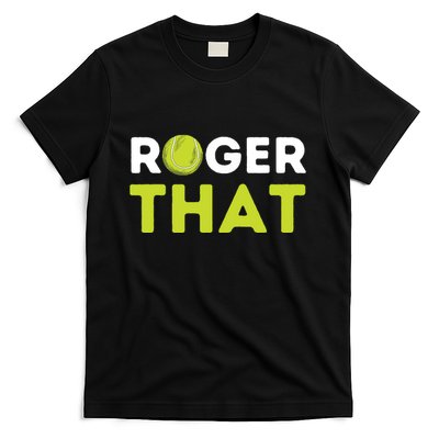 Roger That Funny Tennis Player Tennis Coach Gift T-Shirt Hoodie Sweatshirt | TeeSparky.com